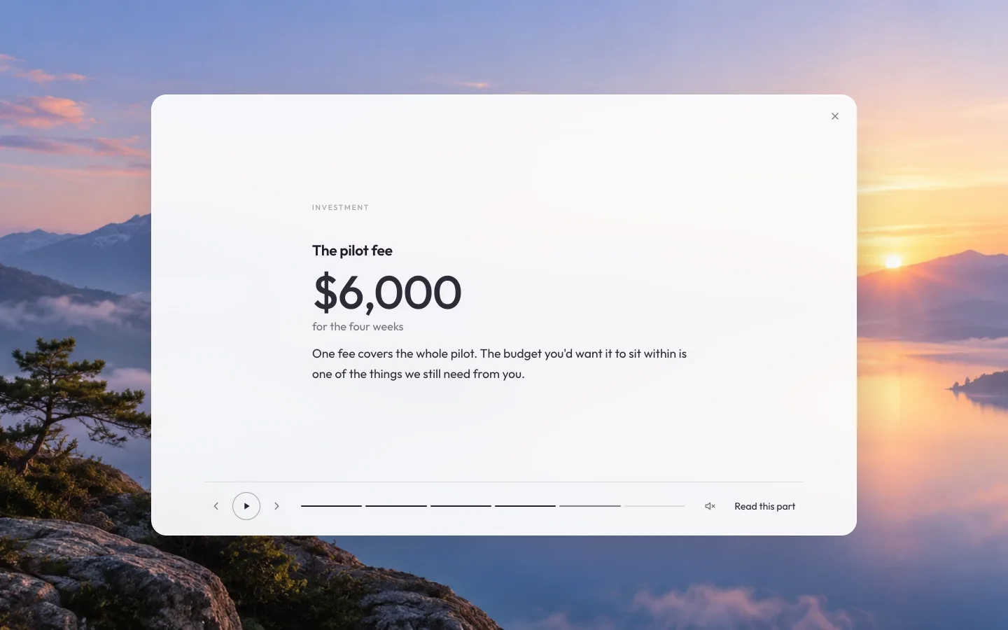 Investment: the pilot fee, $6,000 for the four weeks.